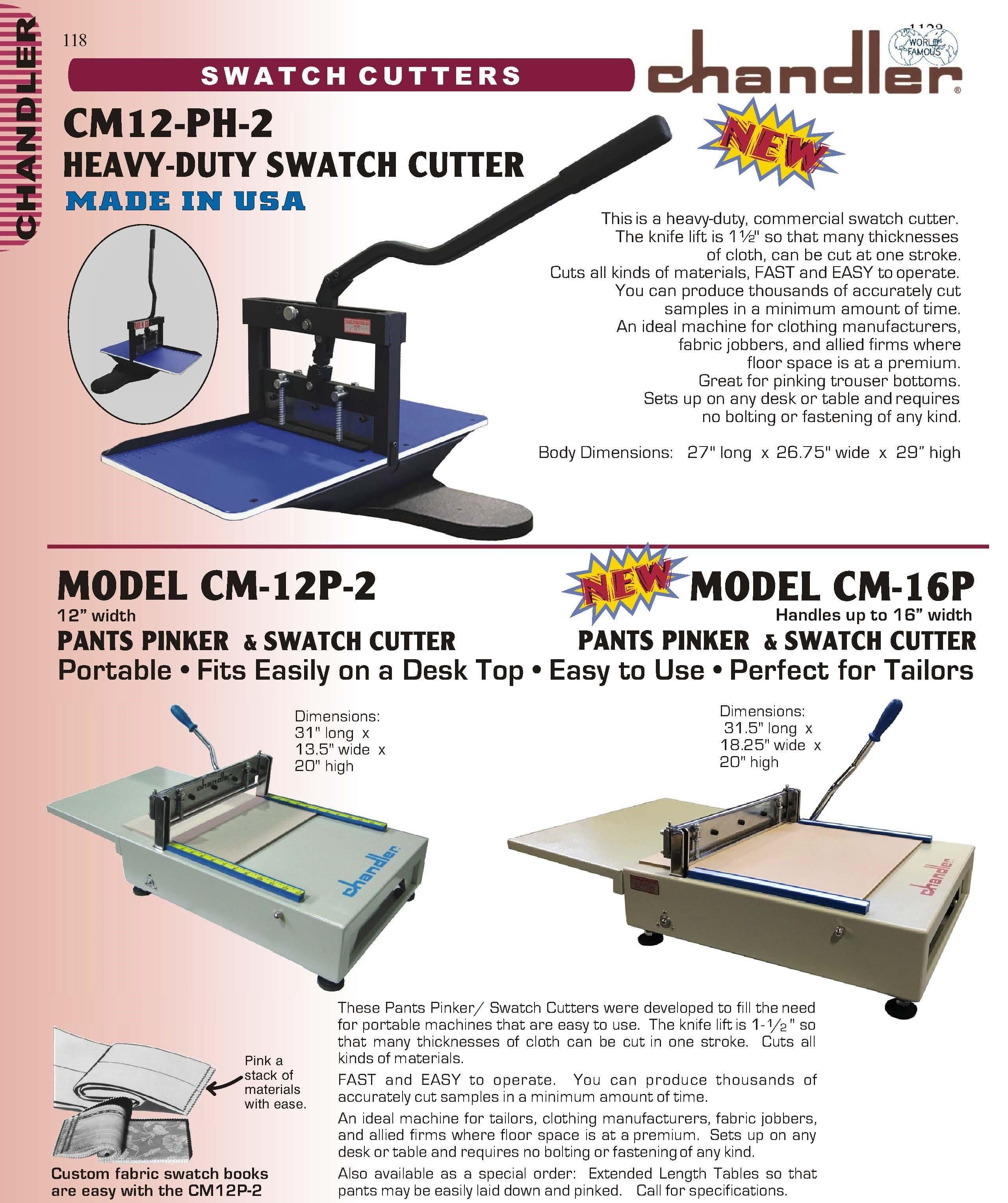 CHANDLER SWATCH CUTTERS CM12-PH-2, CM-12P-2, CM-16P
PANTS PINKER & SWATCH CUTTER