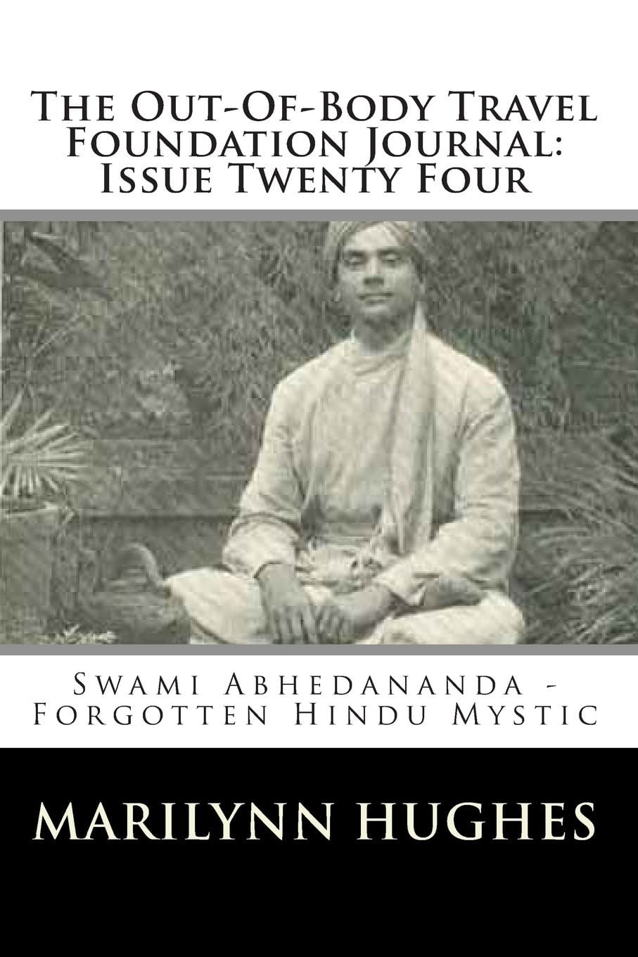 Swami Abhedananda – Forgotten Hindu Mystic, Compiled and Edited by Marilynn Hughes