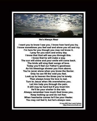 Whenever you need God will be near and wants to help you.