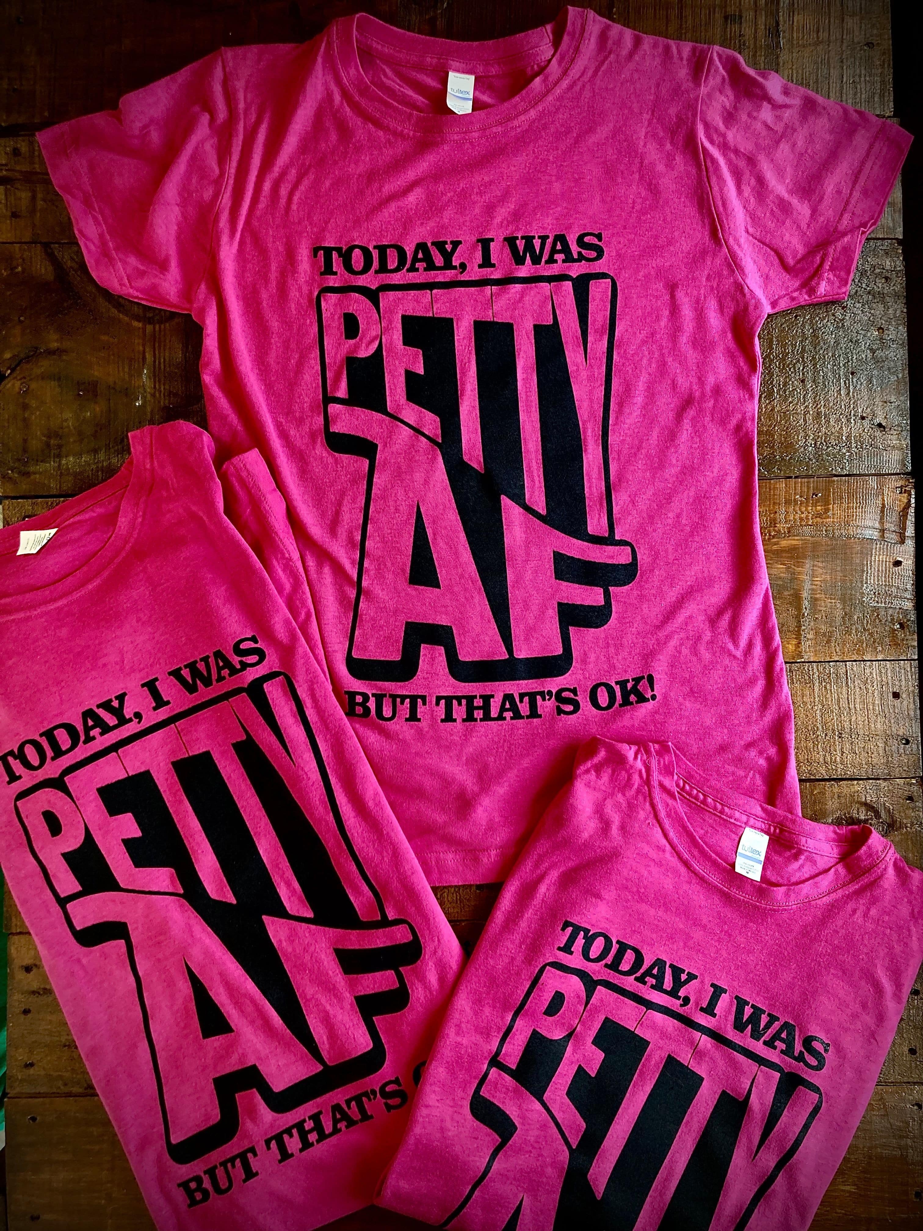 Petty AF Women T-Shirt