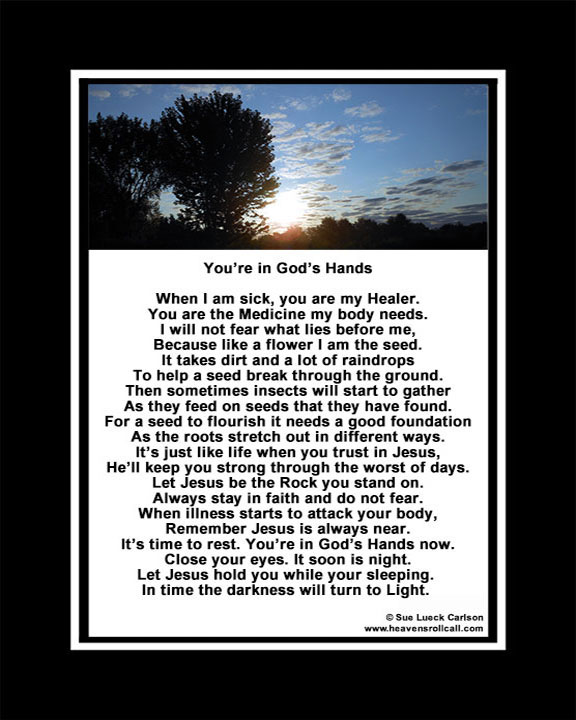 Inspirational illness poem telling the reader when you are sick you are in the palm of God's hand. 