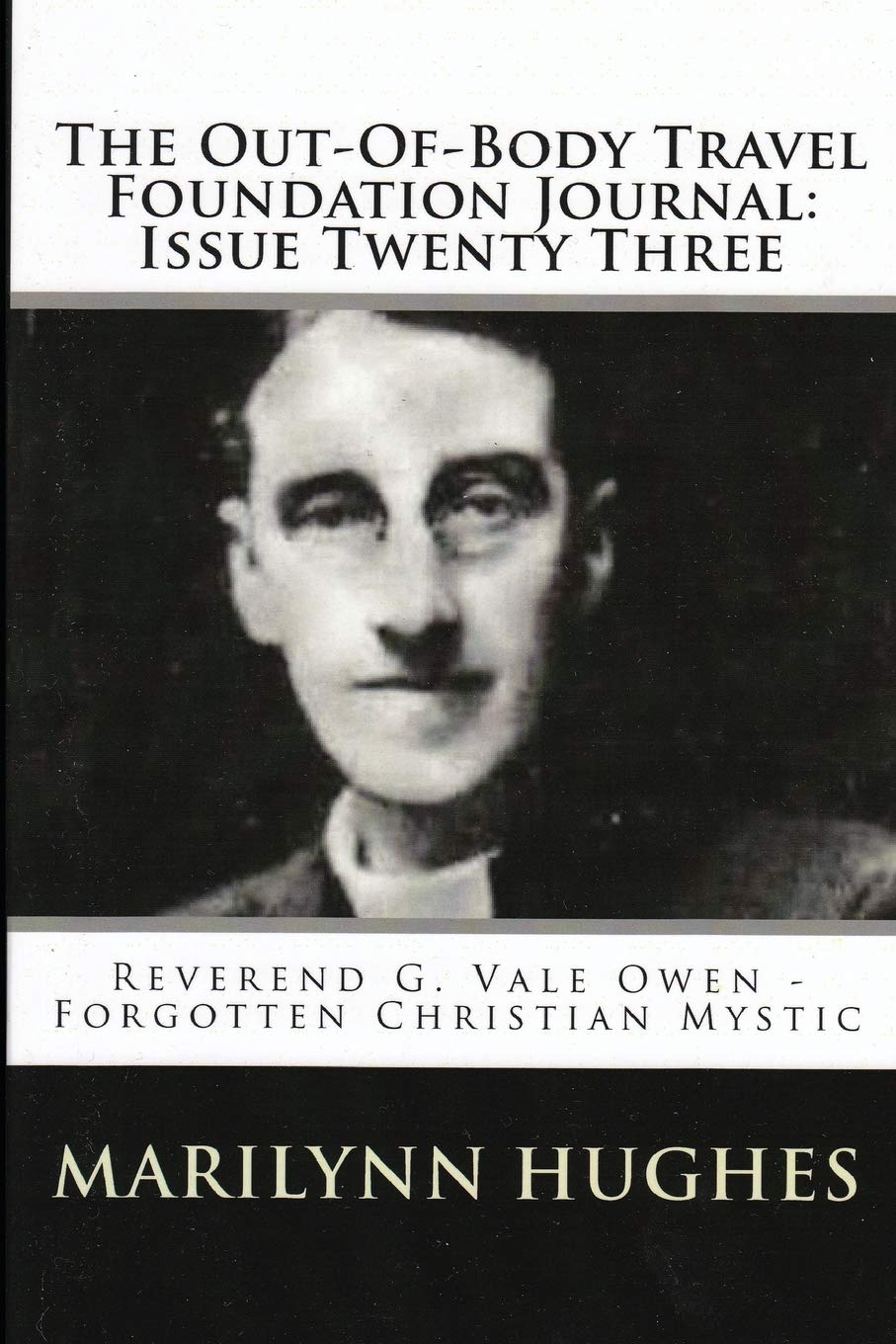 Reverend G. Vale Owen – Forgotten Christian Mystic, Compiled and Edited by Marilynn Hughes