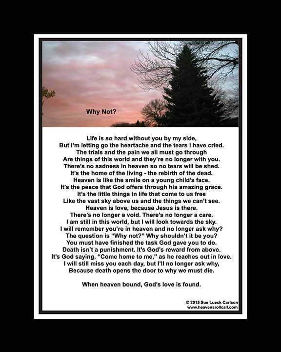 This poem says its okay to ask God  why a person has to die, especially when you believe in eternal life. 