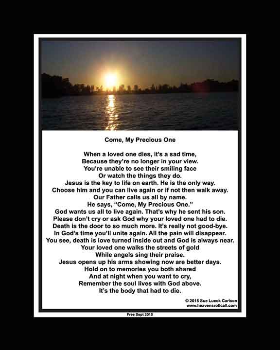 Dyou are precious in the eys of the Lord. This poem says you are God's child and to come to him anytime.