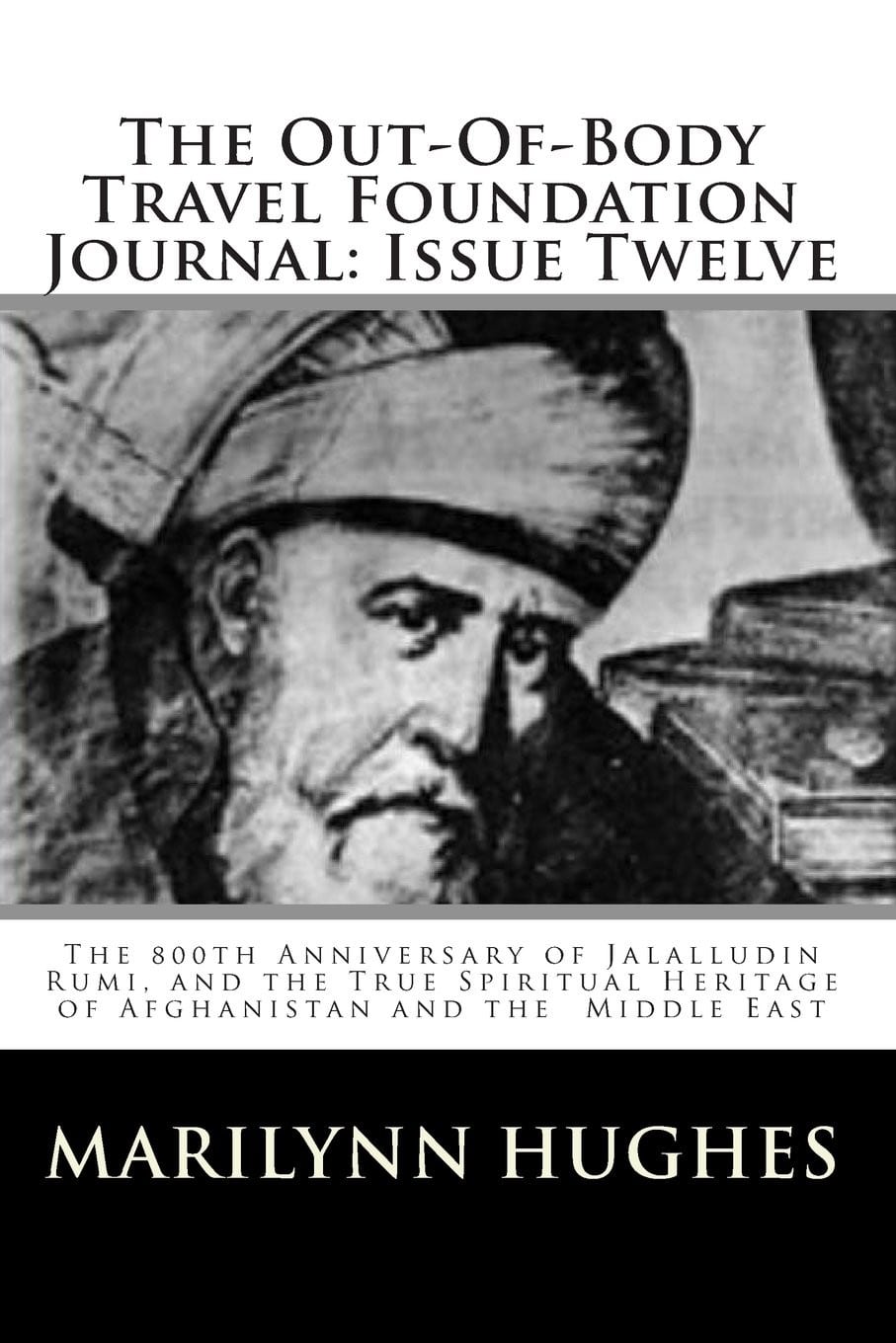 The 800th Anniversary of Jalalludin Rumi, and the True Spiritual Heritage of Afghanistan and the Middle East, By Marilynn Hughes