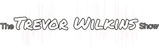 The Trevor Wilkins Show The Trevor Wilkins Show