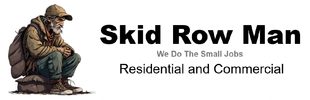 Skid Row Man | We Do the Small Jobs | Residential and Commercial